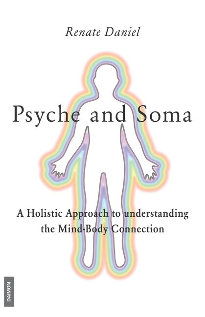 Front cover_Psyche and Soma - A Holistic Approach to understanding the Mind-Body Connection
