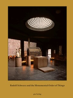 Front cover_Rudolf Schwarz And The Monumental Order Of Things
