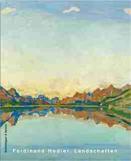 Ferdinand Hodler. Landschaften by Tobia Bezzola