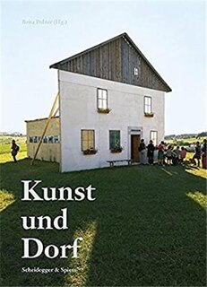 Kunst Und Dorf: Künstlerische Aktivitäten In Der Provinz