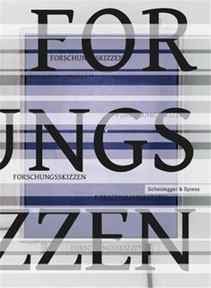 Forschungsskizzen: Einblicke In Forschungspraktiken Der Hochschule Für Gestaltung Und Kunst Fhnw