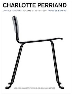 Charlotte Perriand: Complete Works. Volume 2: 1940-1955