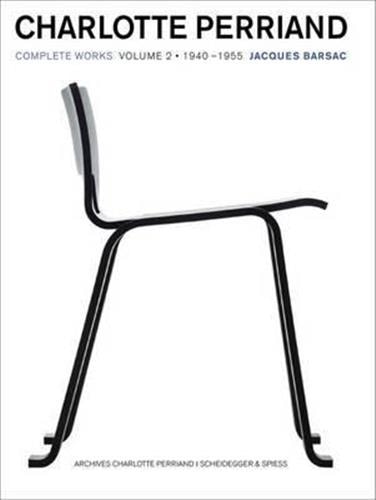 Charlotte Perriand: Complete Works. Volume 2: 1940-1955