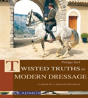 Couverture_Twisted Truths of Modern Dressage