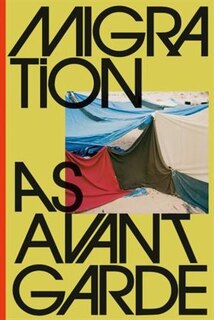 Front cover_Migration As Avant-garde