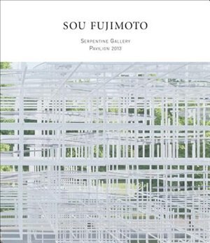 Front cover_Sou Fujimoto: Serpentine Gallery Pavilion 2013