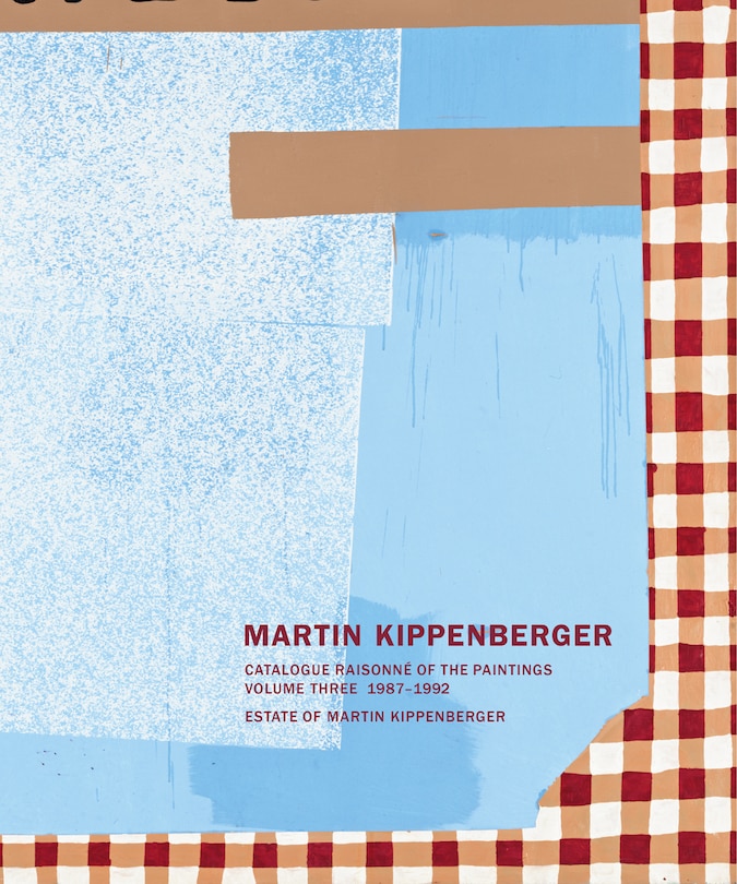 Couverture_Martin Kippenberger: Catalogue Raisonn� of the Paintings, Volume Three 1987-1992