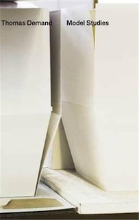 Front cover_Thomas Demand: Model Studies I & II