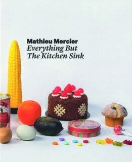 Front cover_Mathieu Mercier: Everything But The Kitchen Sink