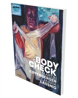 Front cover_Bodycheck – Martin Kippenberger – Maria Lassnig