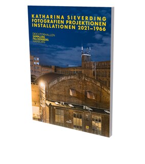 Katharina Sieverding: Photographs Projections Installations 2021–1966: Cat. Deichtorhallen Hamburg / Falckenberg Collection