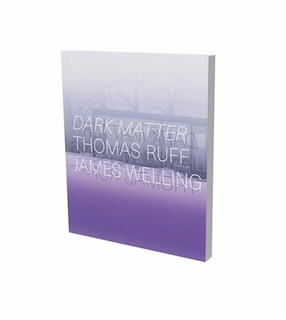 Couverture_Dark Matter. Thomas Ruff & James Welling
