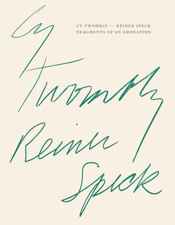 Couverture_Cy Twombly – Reiner Speck. Fragments of an Adoration