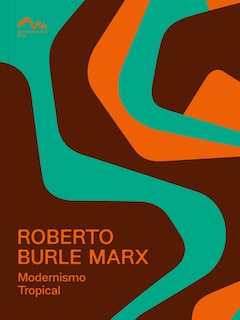 Couverture_Roberto Burel Marx: Modernismo tropical