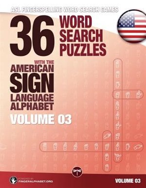 36 Word Search Puzzles with the American Sign Language Alphabet - Volume 03: ASL Fingerspelling Word Search Games