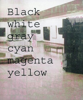 Couverture_Simon Dybbroe Moller: Black White Gray Cyan Magenta Yellow
