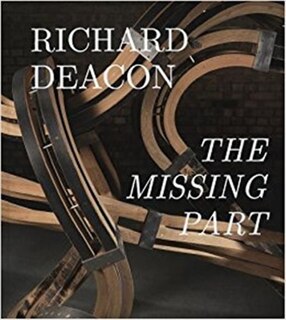 Couverture_Richard Deacon: The Missing Part