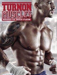 Turnon: Muscles: Masses Of Male Flesh