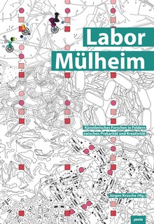 Labor Mülheim: Künstlerisches Forschen in Feldern zwischen Prekarität und Kreativität