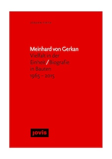 Meinhard von Gerkan – Vielfalt in der Einheit / Biografie in Bauten 1965–2015: Die autorisierte Biografie