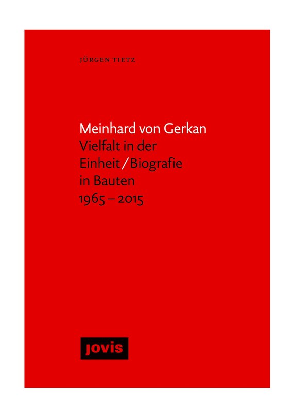 Meinhard von Gerkan – Vielfalt in der Einheit / Biografie in Bauten 1965–2015: Die autorisierte Biografie