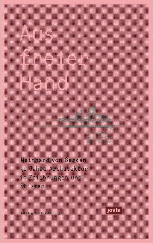 Front cover_Meinhard von Gerkan – Aus freier Hand.