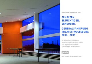 Erhalten – Ertüchtigen – Erneuern: Generalsanierung Theater Wolfsburg 2014–2015
