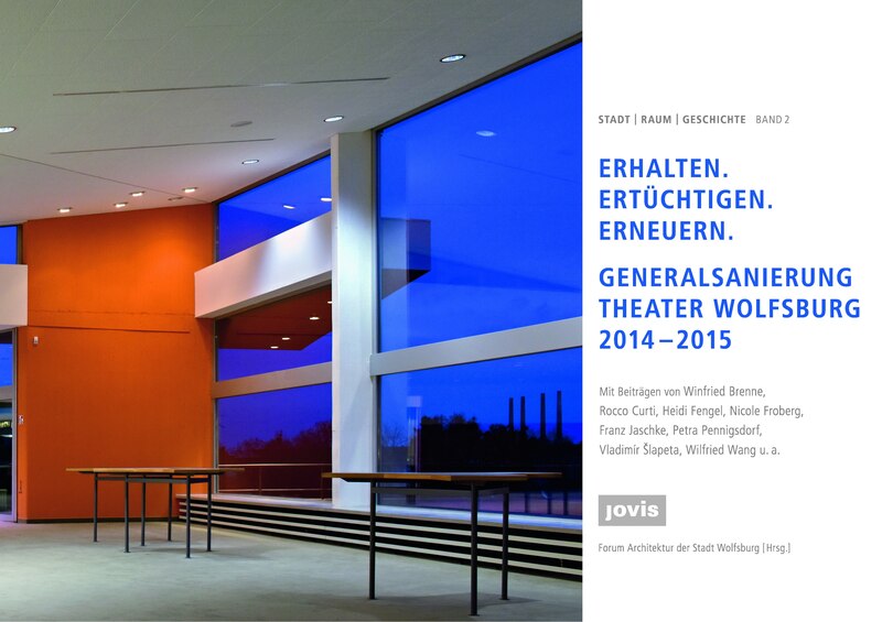 Erhalten – Ertüchtigen – Erneuern: Generalsanierung Theater Wolfsburg 2014–2015