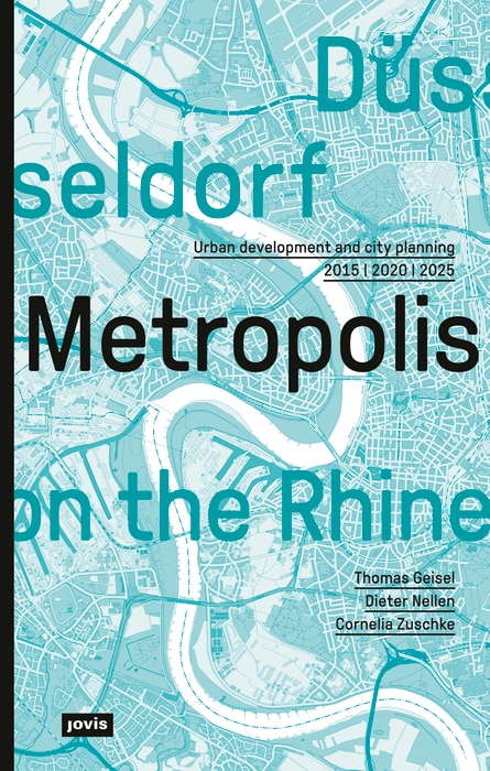 Düsseldorf. Metropolis on the Rhine: Urban development and city planning 2015 | 2020 | 2025