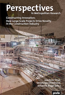 Couverture_Constructing Innovation: How Large-scale Projects Drive Novelty In The Construction Industry