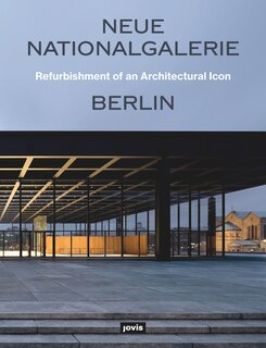 Couverture_Neue Nationalgalerie Berlin: Refurbishment Of An Architectural Icon