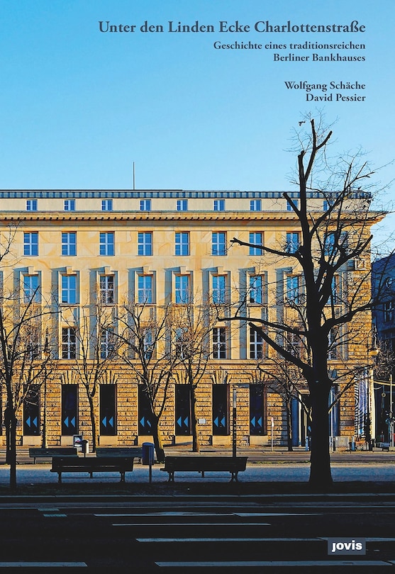 Unter Den Linden Ecke Charlottenstraße: Geschichte Eines Traditionsreichen Berliner Bankhauses