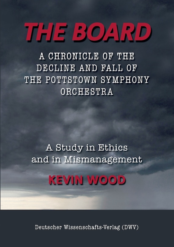 Front cover_The Board. A chronicle of the decline and fall of the Pottstown Symphony Orchestra