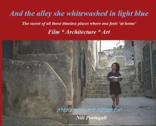 And The Alley She Whitewashed In Light Blue: The Secret Of All Those Timeless Places Where One Feels At Home
