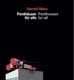 Front cover_Gerald Marx, Penthäuser für alle / Penthouses For All