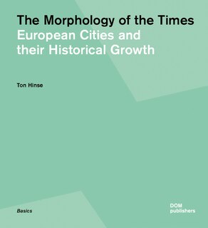 The Morphology of the Times: European Cities and their Historical Growth