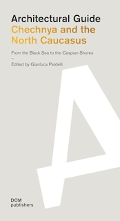 Front cover_Chechnya And The North Caucasus:  From The Black Sea To The Caspian Shores