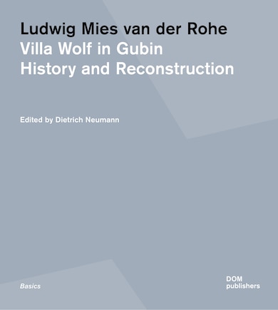 Ludwig Mies van der Rohe. Villa Wolf in Gubin: History and Reconstruction