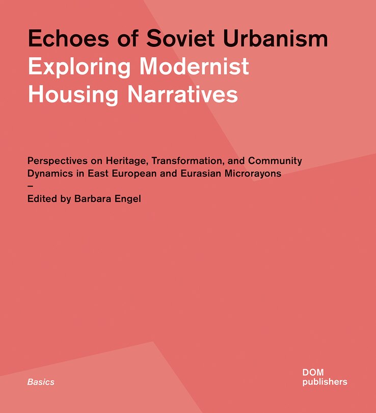 Front cover_Echoes of Soviet Urbanism: Exploring Modernist Housing Narratives