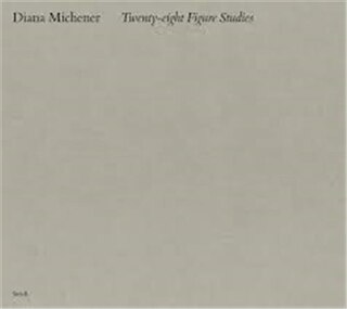 Couverture_Diana Michener: Twenty-eight Figure Studies