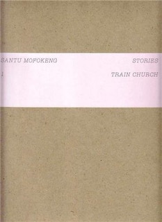 Couverture_Santu Mofokeng: Stories No. 1: Train Church