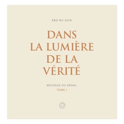 Front cover_Dans la Lumière de la Vérité - Message du Graal Tome I ( CD Audio MP3)