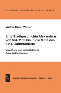 Front cover_Eine Stadtgeschichte Alexandrias Von 564/1169 Bis in Die Mitte Des 9./15. Jahrhunderts