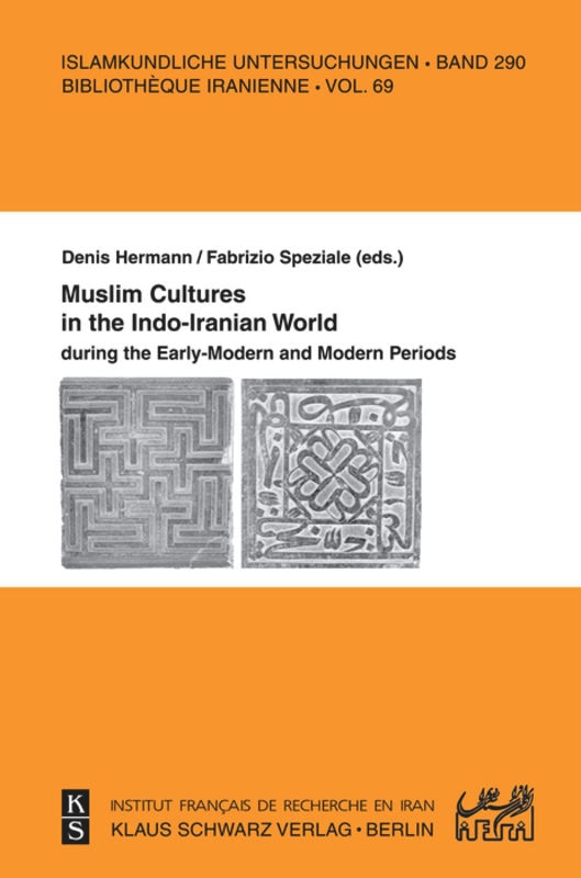 Muslim Cultures in the Indo-Iranian World during the Early-Modern and Modern Periods