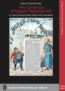 Front cover_The Construct of Egypt's National-Self in James Sanua's Early Satire and Caricature
