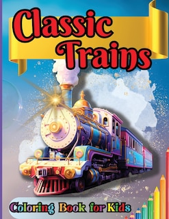 Couverture_Classic Trains Coloring Book for Kids