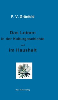 Front cover_Das Leinen in der Kulturgeschichte und im Haushalt; Linen in Cultural History and in the Household