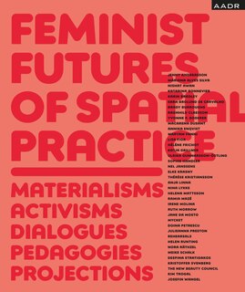 Front cover_Feminist Futures Of Spatial Practice