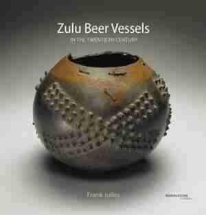 Zulu Beer Vessels: In The Twentieth Century by Frank Jolles