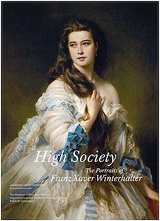 High Society: The Portraits Of Franz Xaver Winterhalter